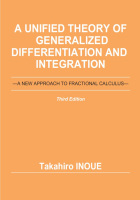 A Unified Theory of Generalized Differentiation and Integration (Third Edition): A NEW APPROACH TO FRACTIONAL CALCULUS : Takahiro INOUE | BookWay書店 BookWay書店 外国語版
