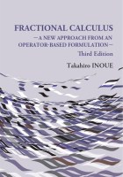 Fractional Calculus (Third Edition): A New Approach from an Operator-Based Formulation : Takahiro INOUE
