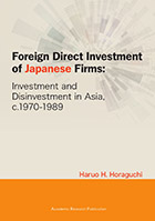 Foreign Direct Investment of Japanese Firms: Investment and Disinvestment in Asia, c.1970-1989 - Haruo H. Horaguchi